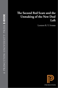 Omslagafbeelding: The Second Red Scare and the Unmaking of the New Deal Left 9780691166742