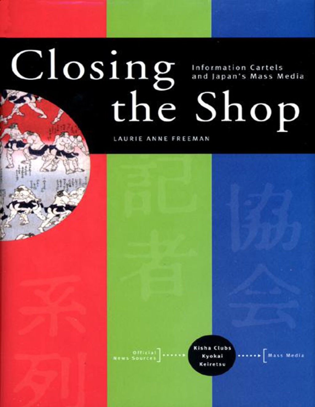 Closing the Shop Information Cartels and Japan’s Mass Media