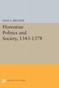 Imagen de portada: Florentine Politics and Society, 1343-1378 9780691651910