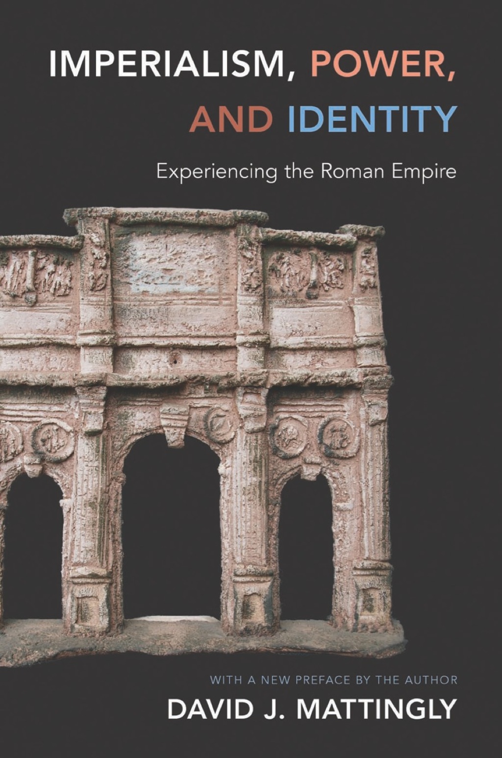 Imperialism, Power, and Identity Experiencing the Roman Empire