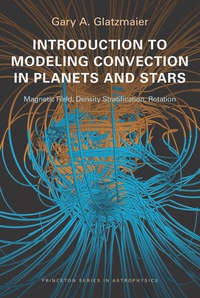 Cover image: Introduction to Modeling Convection in Planets and Stars 9780691141725