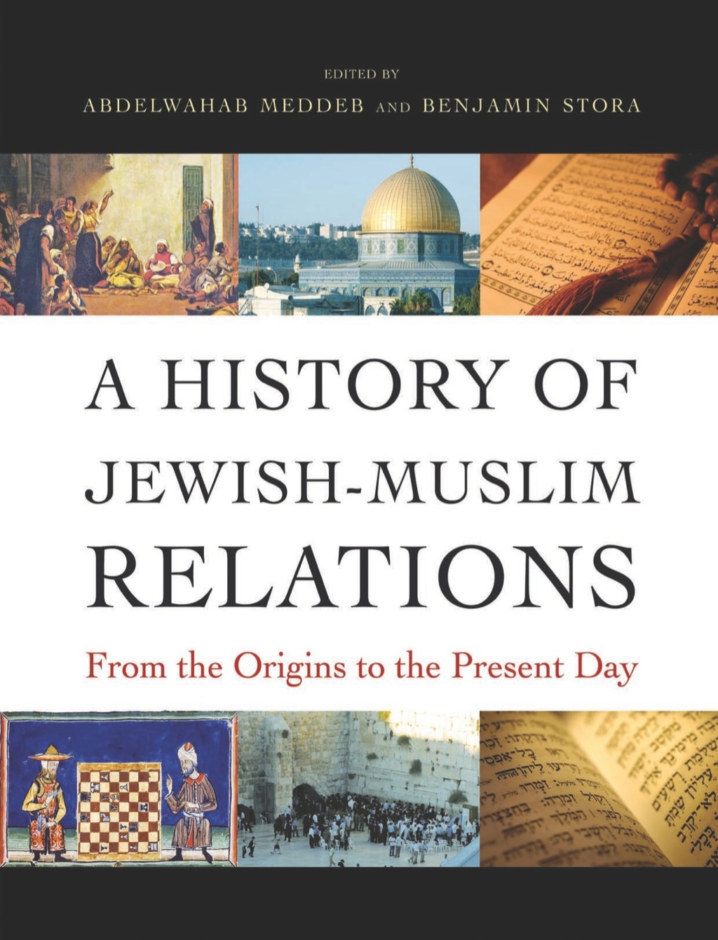 A History of Jewish-Muslim Relations From the Origins to the Present Day