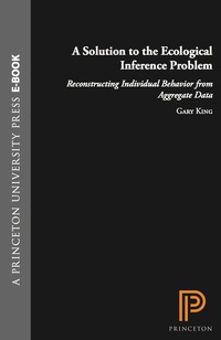 Cover image: A Solution to the Ecological Inference Problem 9780691012407