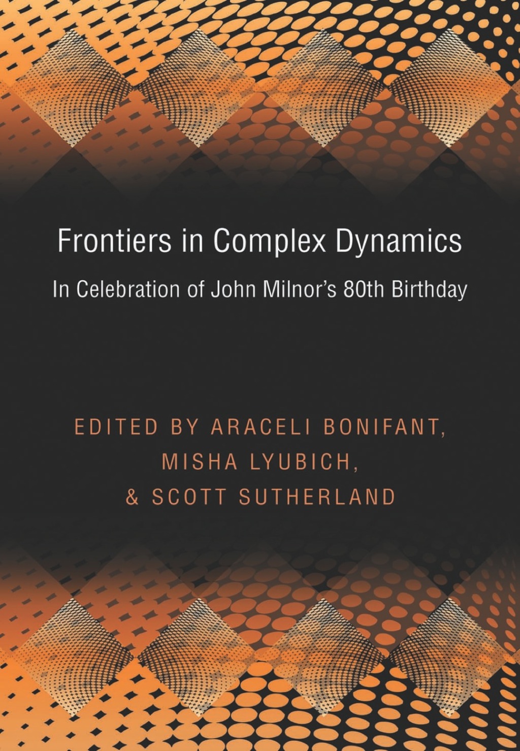Frontiers in Complex Dynamics In Celebration of John Milnor’s 80th Birthday