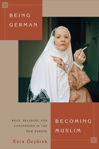 Imagen de portada: Being German, Becoming Muslim 9780691162782