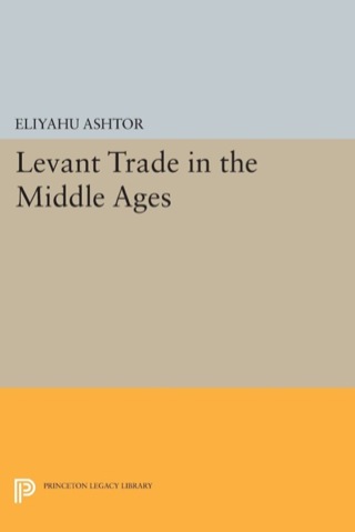 Cover image: Levant Trade in the Middle Ages 9780691640822