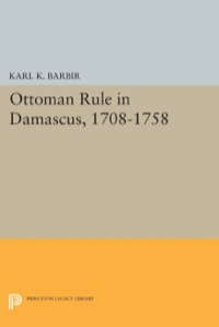 Imagen de portada: Ottoman Rule in Damascus, 1708-1758 9780691643342
