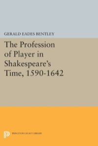 Cover image: The Profession of Player in Shakespeare's Time, 1590-1642 9780691612669