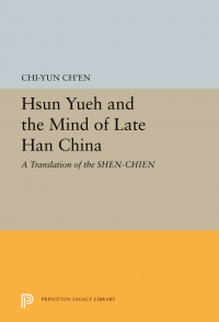 Cover image: Hsun Yueh and the Mind of Late Han China 9780691616131