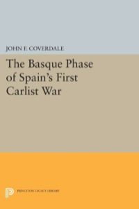 Cover image: The Basque Phase of Spain's First Carlist War 9780691640020
