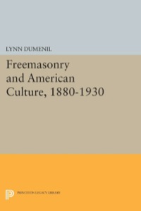 صورة الغلاف: Freemasonry and American Culture, 1880-1930 9780691047164