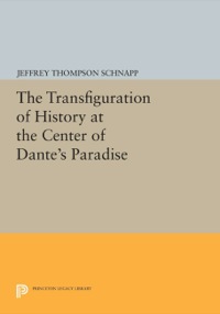 Cover image: The Transfiguration of History at the Center of Dante's Paradise 9780691610450