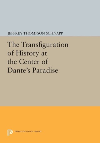Cover image: The Transfiguration of History at the Center of Dante's Paradise 9780691610450