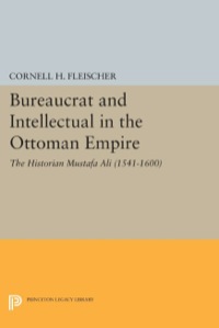 Omslagafbeelding: Bureaucrat and Intellectual in the Ottoman Empire 9780691610313