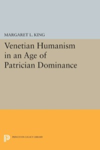 صورة الغلاف: Venetian Humanism in an Age of Patrician Dominance 9780691054650