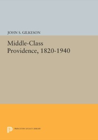 Cover image: Middle-Class Providence, 1820-1940 9780691610733