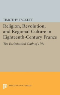 Imagen de portada: Religion, Revolution, and Regional Culture in Eighteenth-Century France 9780691610962