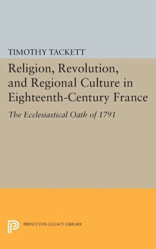 Cover image: Religion, Revolution, and Regional Culture in Eighteenth-Century France 9780691610962
