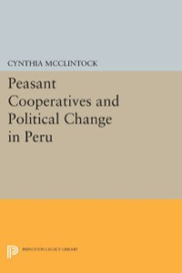 Omslagafbeelding: Peasant Cooperatives and Political Change in Peru 9780691022024