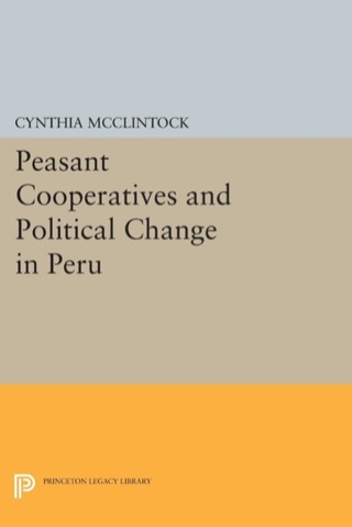 Cover image: Peasant Cooperatives and Political Change in Peru 9780691022024
