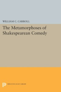 Omslagafbeelding: The Metamorphoses of Shakespearean Comedy 9780691639666