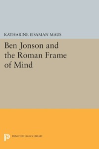 Cover image: Ben Jonson and the Roman Frame of Mind 9780691639918