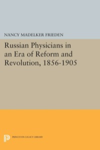 Cover image: Russian Physicians in an Era of Reform and Revolution, 1856-1905 9780691614748