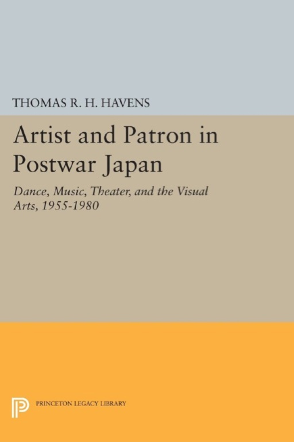 Artist and Patron in Postwar Japan Dance, Music, Theater, and the Visual Arts, 1955-1980