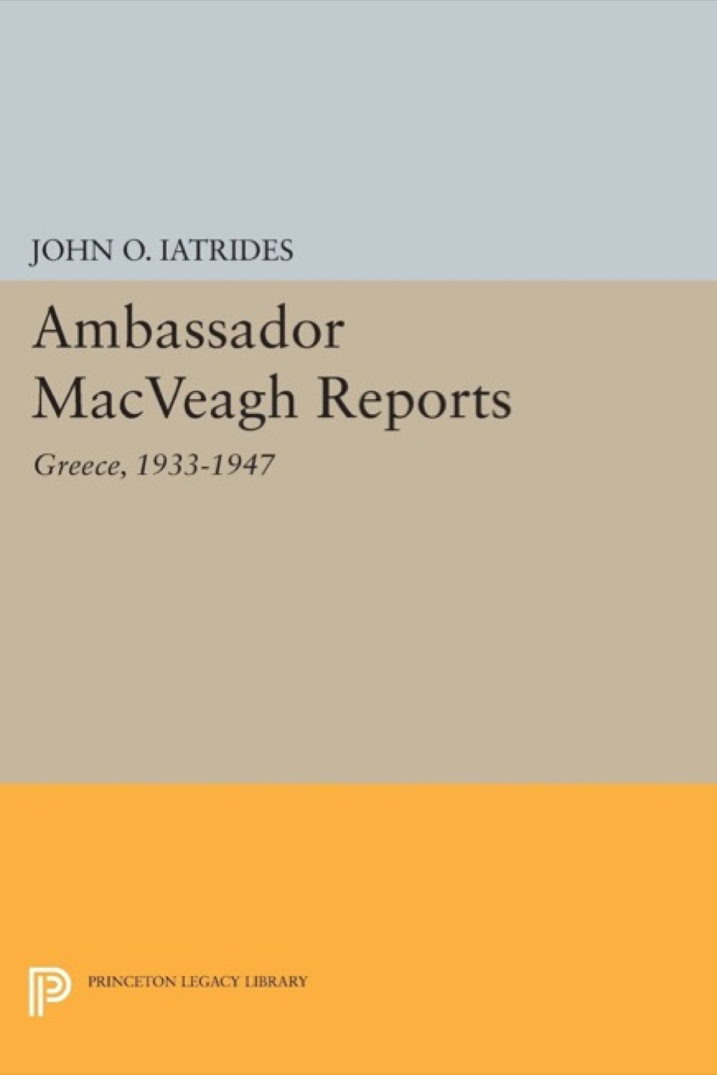 Ambassador MacVeagh Reports Greece, 1933-1947