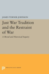 Cover image: Just War Tradition and the Restraint of War 9780691640150