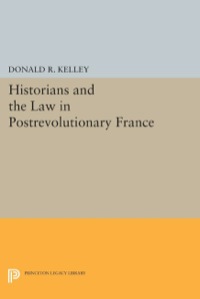 Cover image: Historians and the Law in Postrevolutionary France 9780691054285