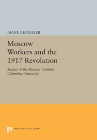 Imagen de portada: Moscow Workers and the 1917 Revolution 9780691638867