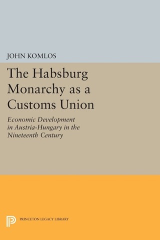 Cover image: The Habsburg Monarchy as a Customs Union 9780691042398