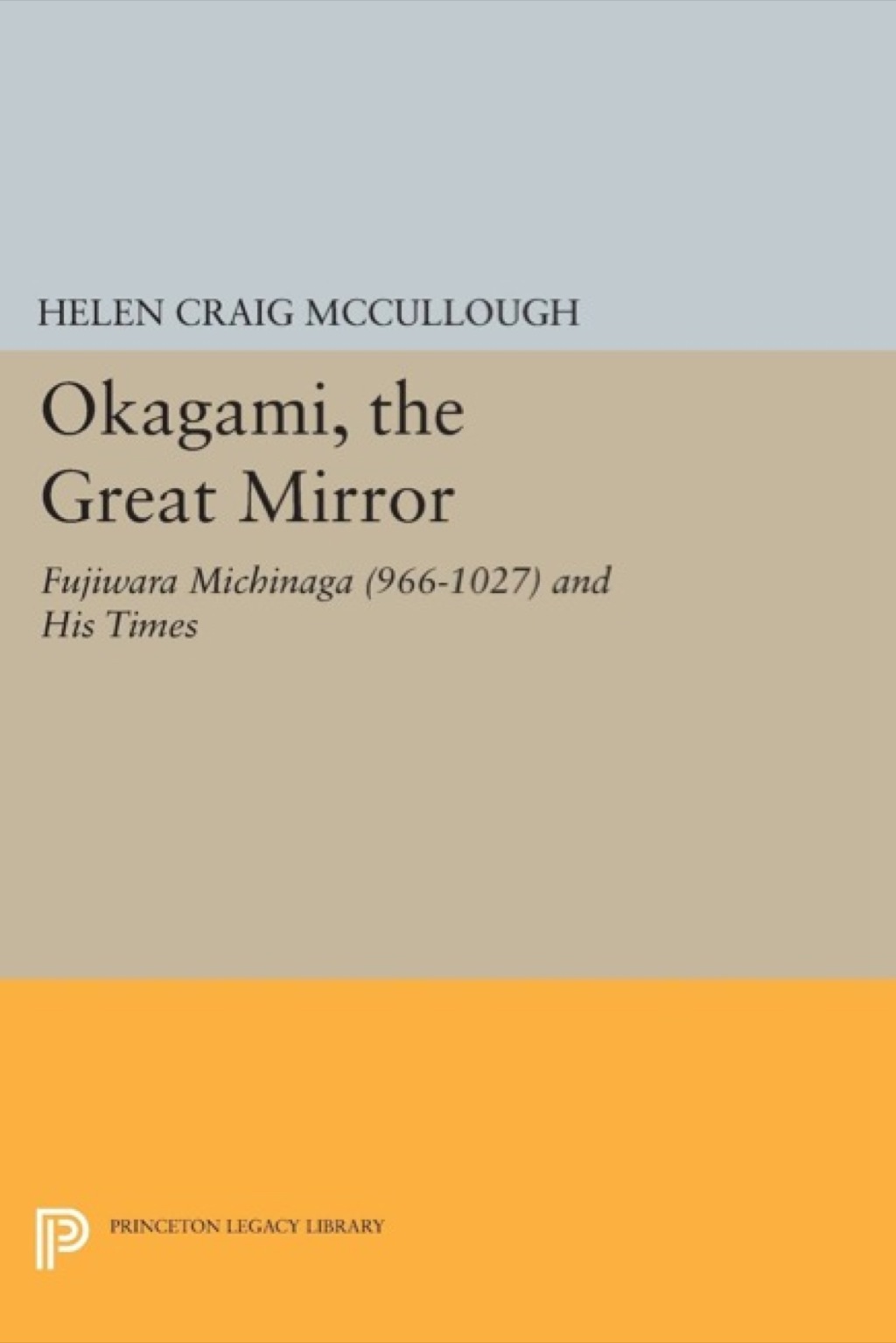 OKAGAMI, The Great Mirror Fujiwara Michinaga (966-1027) and His Times