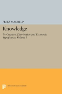 Omslagafbeelding: Knowledge: Its Creation, Distribution and Economic Significance, Volume I 9780691042268