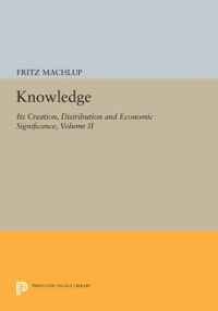 Imagen de portada: Knowledge: Its Creation, Distribution and Economic Significance, Volume II 9780691614304