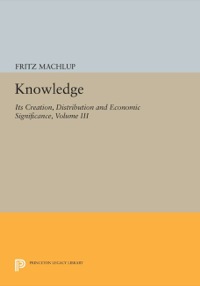 صورة الغلاف: Knowledge: Its Creation, Distribution and Economic Significance, Volume III 9780691612577