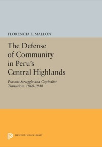 Cover image: The Defense of Community in Peru's Central Highlands 9780691101408