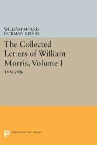 صورة الغلاف: The Collected Letters of William Morris, Volume I 9780691612799