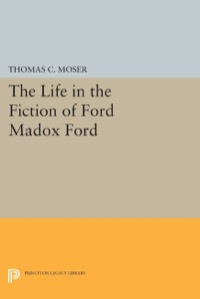 Immagine di copertina: The Life in the Fiction of Ford Madox Ford 9780691642925
