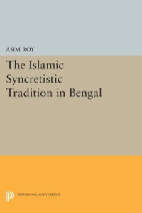 Cover image: The Islamic Syncretistic Tradition in Bengal 9780691612966
