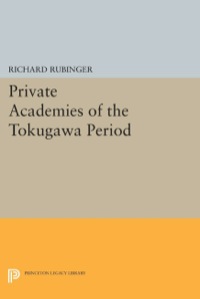 Cover image: Private Academies of the Tokugawa Period 9780691613956