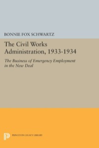 Cover image: The Civil Works Administration, 1933-1934 9780691640075