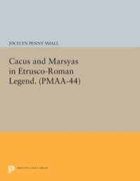 Titelbild: Cacus and Marsyas in Etrusco-Roman Legend. (PMAA-44), Volume 44 9780691035628