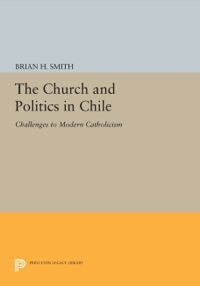 صورة الغلاف: The Church and Politics in Chile 1st edition 9780691101194