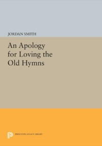 Cover image: An Apology for Loving the Old Hymns 9780691065304