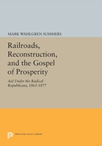 Cover image: Railroads, Reconstruction, and the Gospel of Prosperity 9780691046952