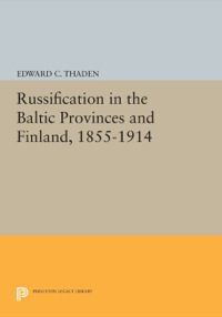 Imagen de portada: Russification in the Baltic Provinces and Finland, 1855-1914 9780691615295