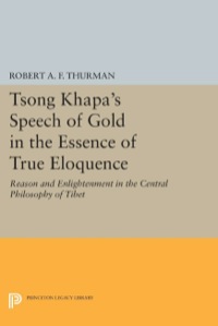 Cover image: Tsong Khapa's Speech of Gold in the Essence of True Eloquence 9780691072852