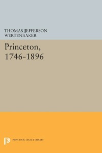 表紙画像: Princeton, 1746-1896 9780691045573